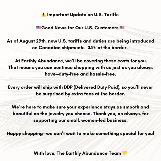 a message from The Earthly Abundance Team, providing an update on U.S. Tariffs and offering a special shopping experience for U.S. customers.